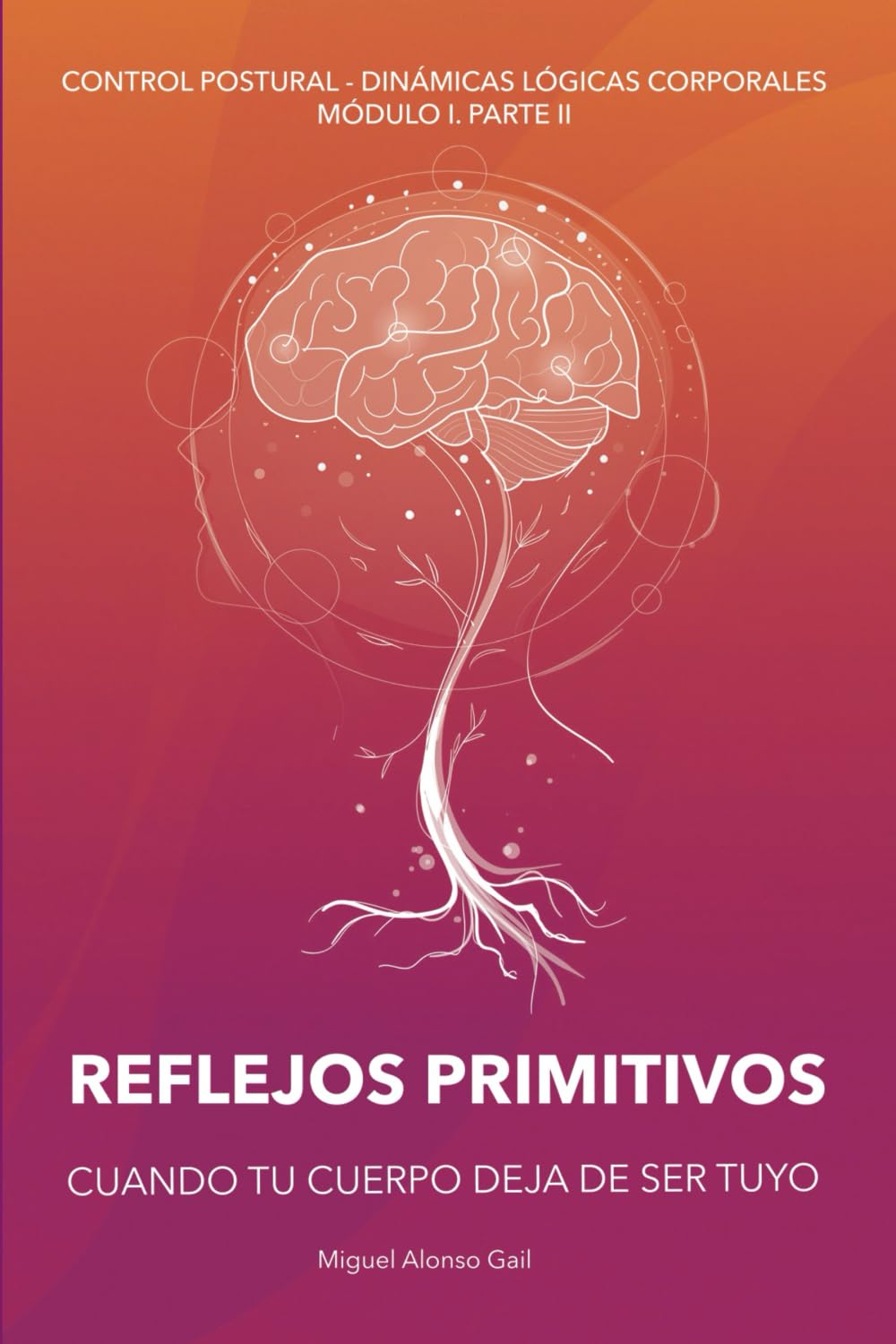 CUANDO TU CUERPO DEJA DE SER TUYO: REFLEJOS PRIMITIVOS: 3 (Curso Control Postural - Dinámicas Lógicas Posturales (CP-DLC))