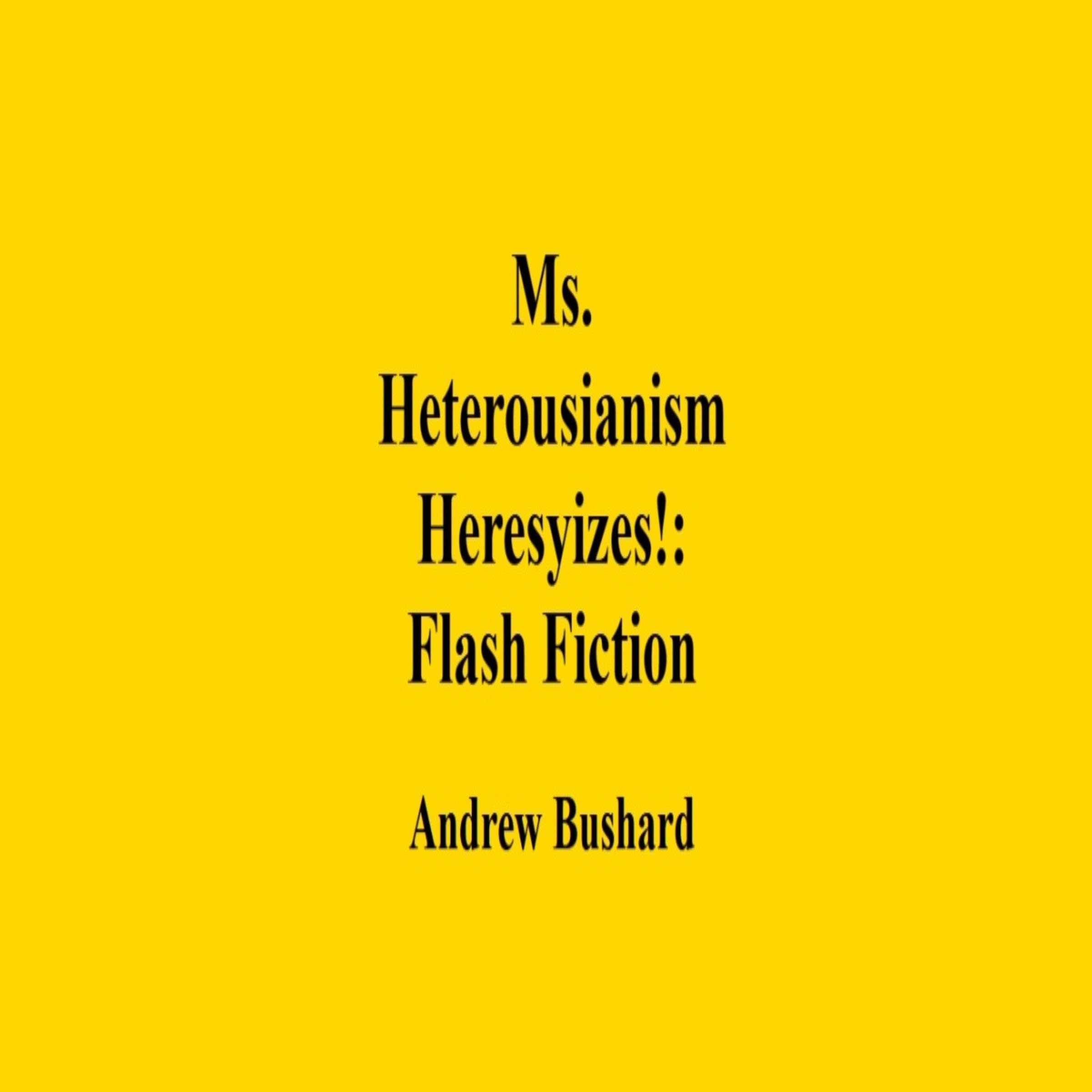 Ms. Heterousianism Heresyizes!