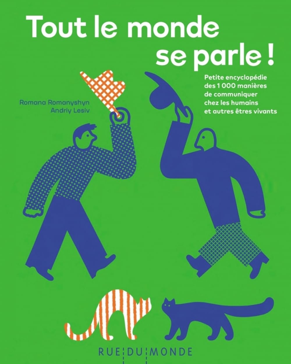 Tout le monde se parle ! - Petite encyclopédie des 1 000 man: Petite encyclopédie des 1 000 manières de communiquer chez les humains et autres êtres vivants