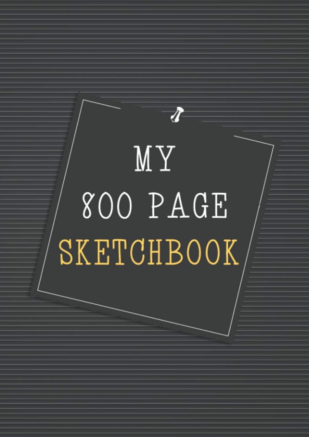 My 800 Page Sketchbook: Extra Large Sketchbook 800 Page (8.27 x 11.69 in), Big and Huge Sketchbook For Drawing, Writing, Painting, Sketching or Doodling