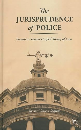 The Jurisprudence of Police: Toward a General Unified Theory of Law