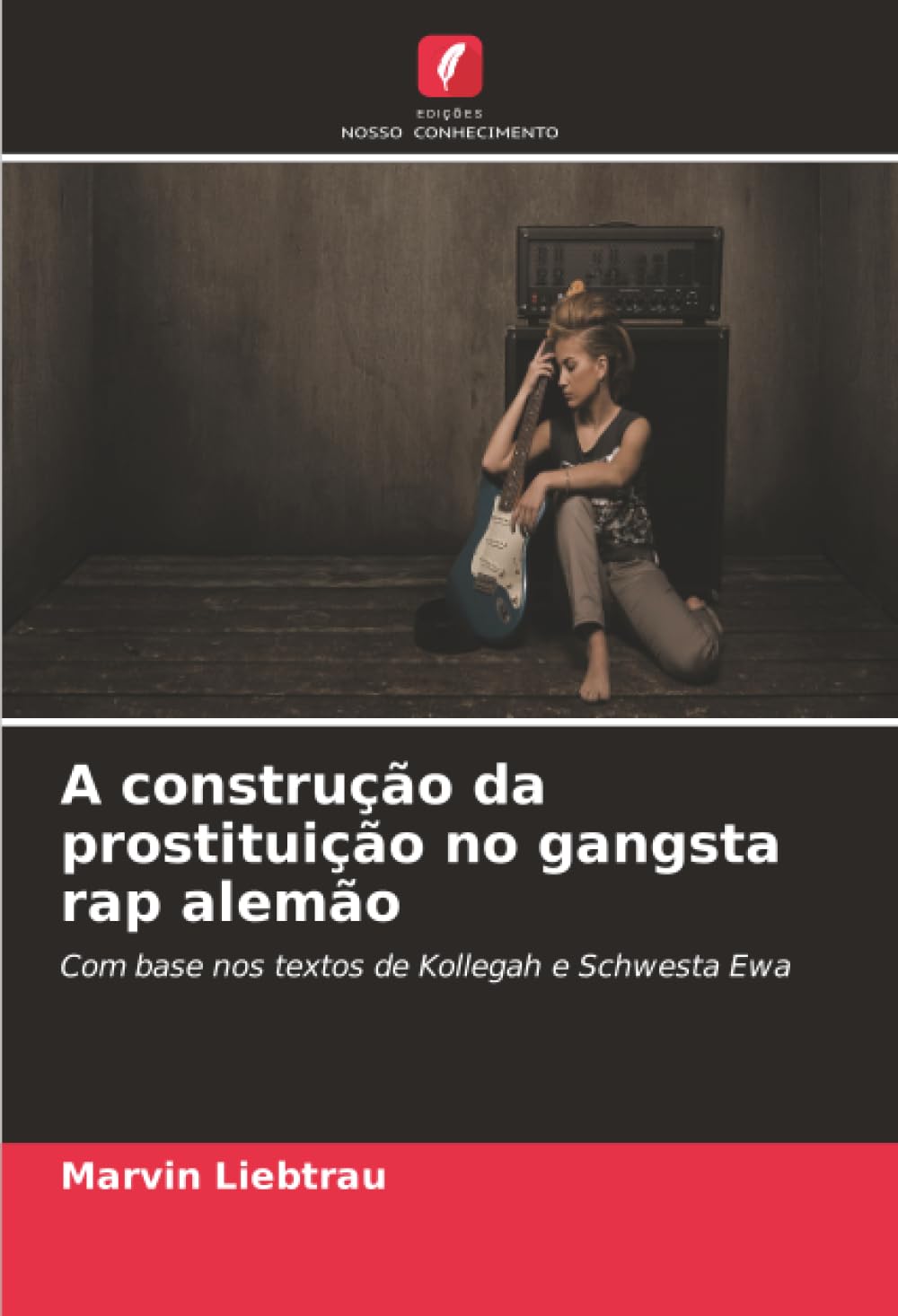 A construção da prostituição no gangsta rap alemão: Com base nos textos de Kollegah e Schwesta Ewa