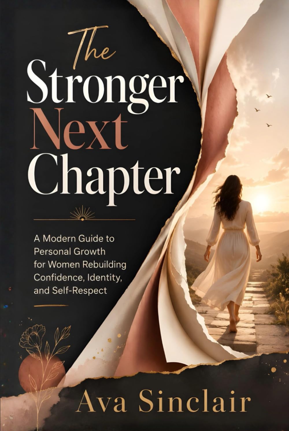 The Stronger Next Chapter: A Modern Guide to Personal Growth for Women Rebuilding Confidence, Identity, and Self-Respect