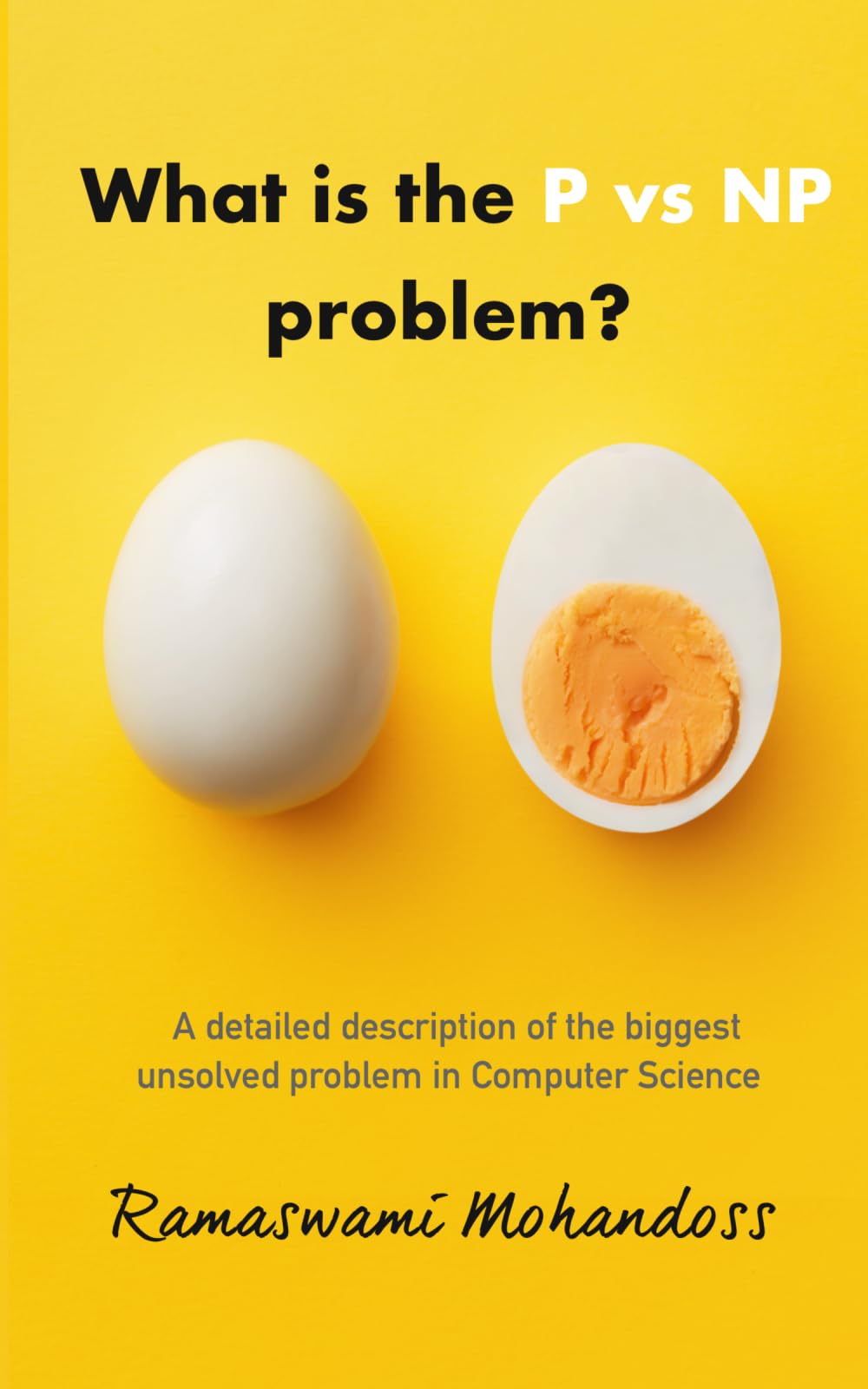 What is the P vs NP problem?: A complete explanation of the biggest unsolved problem in Computer Science