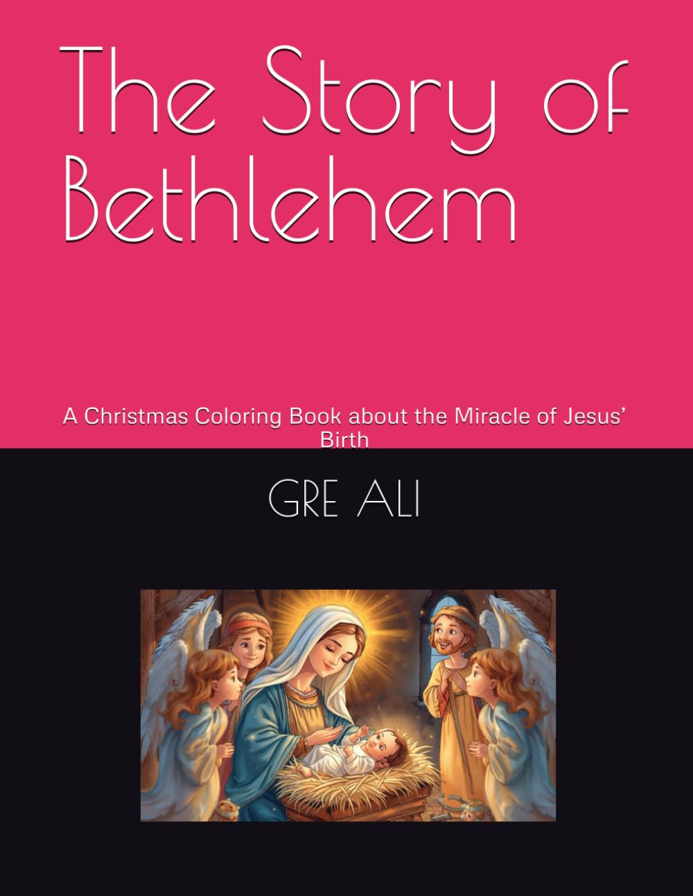 The Story of Bethlehem: A Christmas Coloring Book about the Miracle of Jesus’ Birth