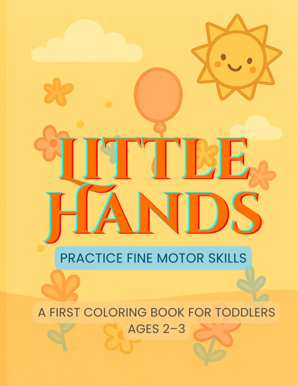 Little Hands: Practice Fine Motor Skills