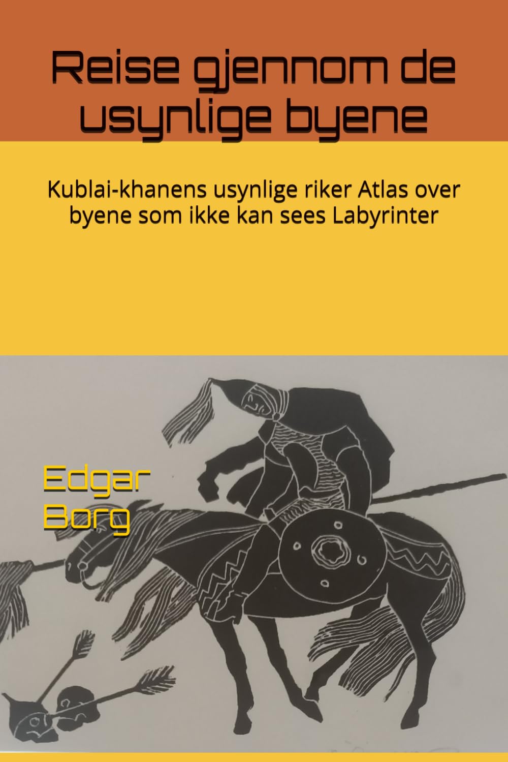 Reise gjennom de usynlige byene: Kublai-khanens usynlige riker Atlas over byene som ikke kan sees Labyrinter