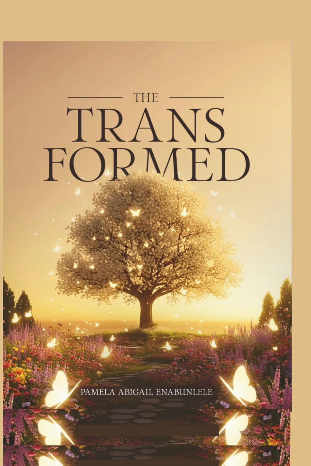 The Transformed: Understanding Man’s True Foundation, Identity, Purpose, and the Power to Endure