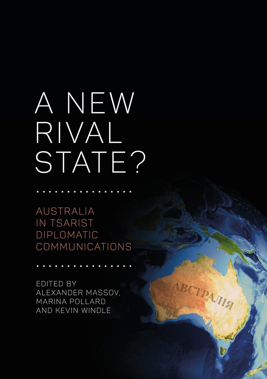 Buy A New Rival State?: Australia in Tsarist Diplomatic Communications โ BookShops.in