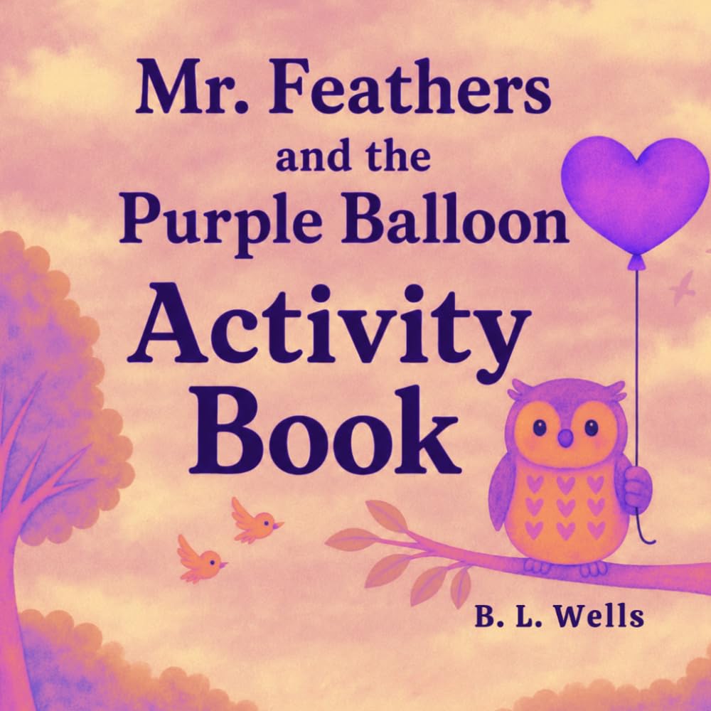 Mr. Feathers and the Purple Balloon Activity Book: Kindergarten - 1st Grade