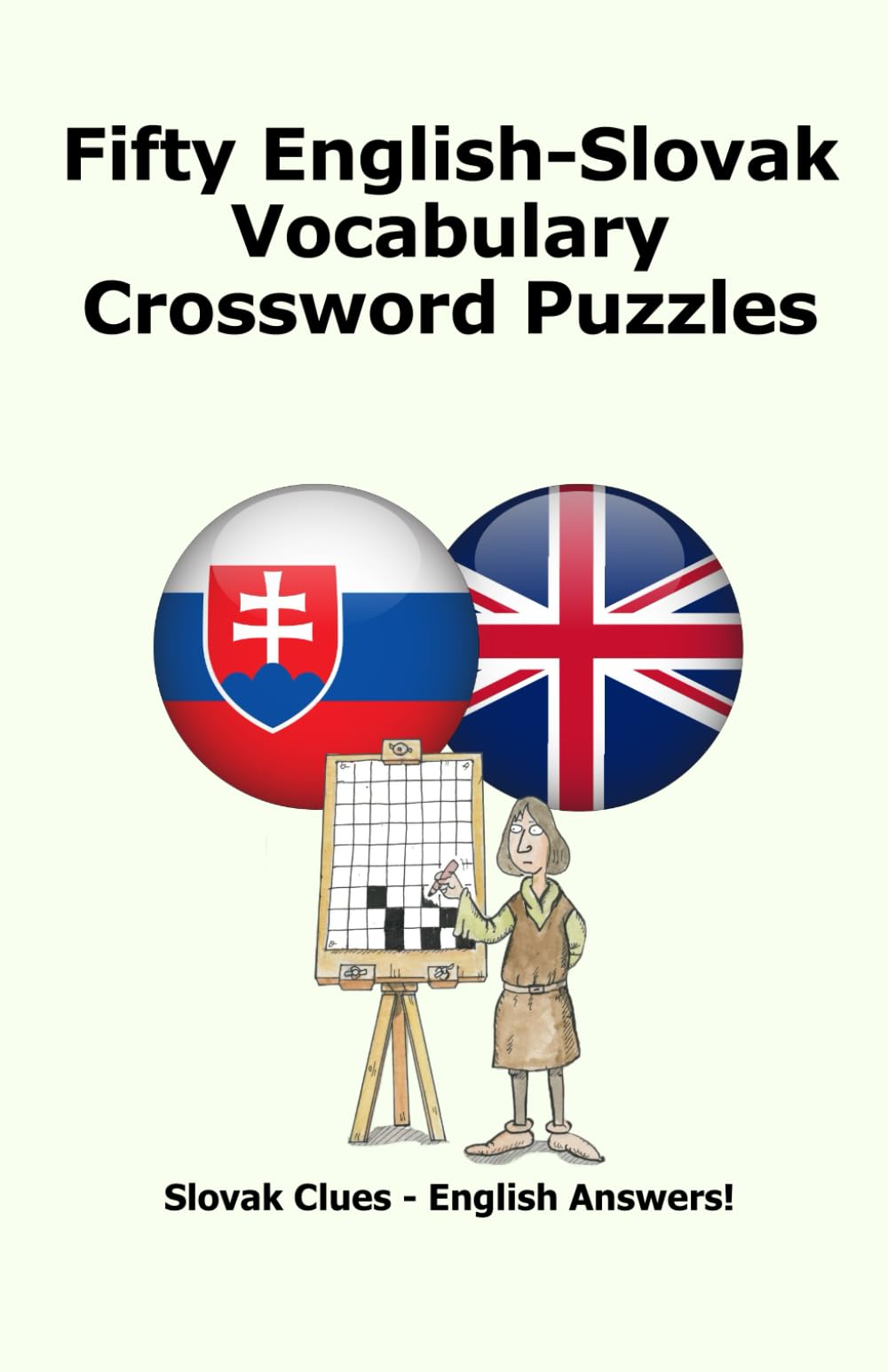 Fifty English-Slovak Vocabulary Crossword Puzzles: Slovak Clues - English Answers!