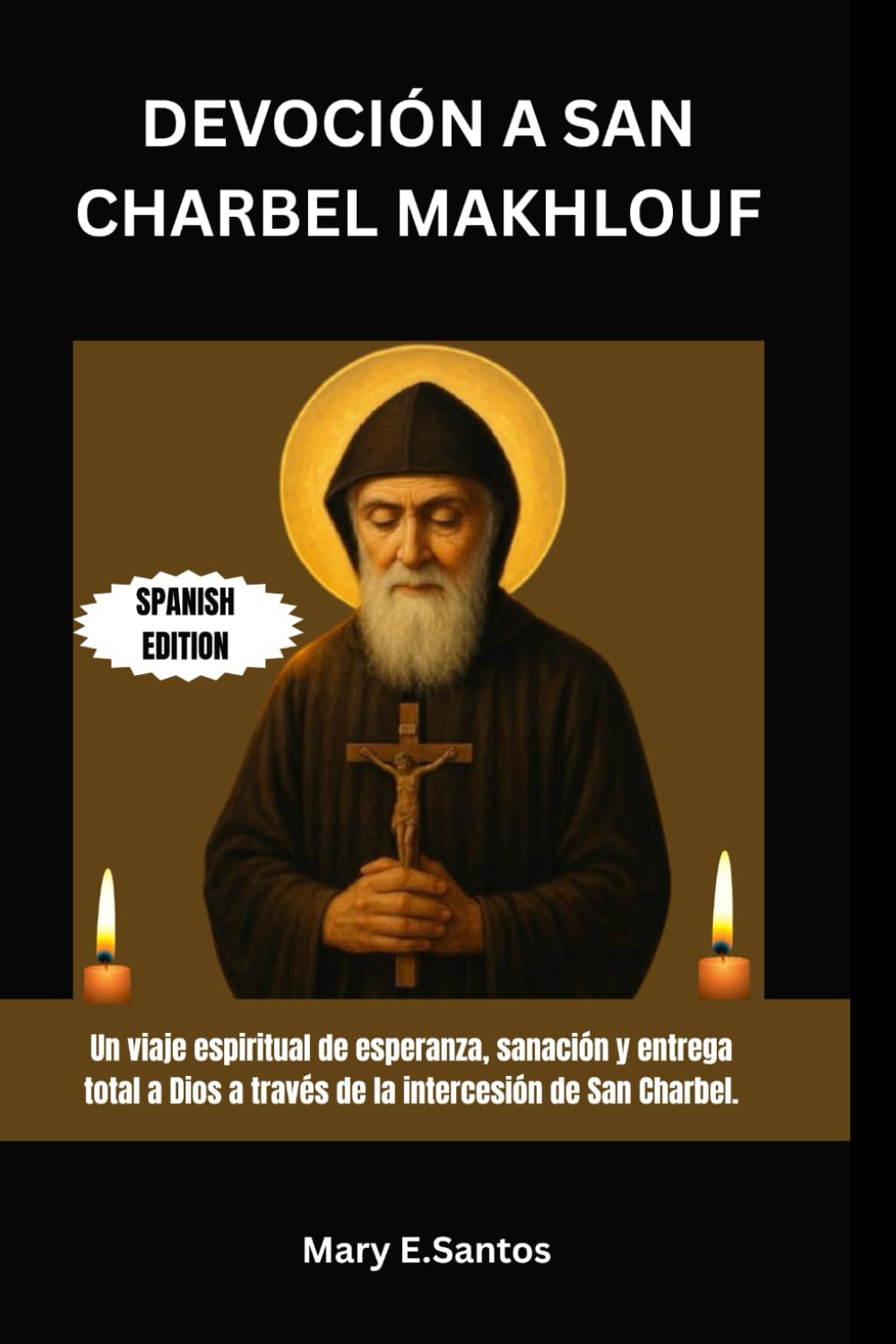 DEVOCIÓN A SAN CHARBEL MAKHLOUF: Un viaje espiritual de esperanza, sanación y entrega total a Dios a través de la intercesión de San Charbel.