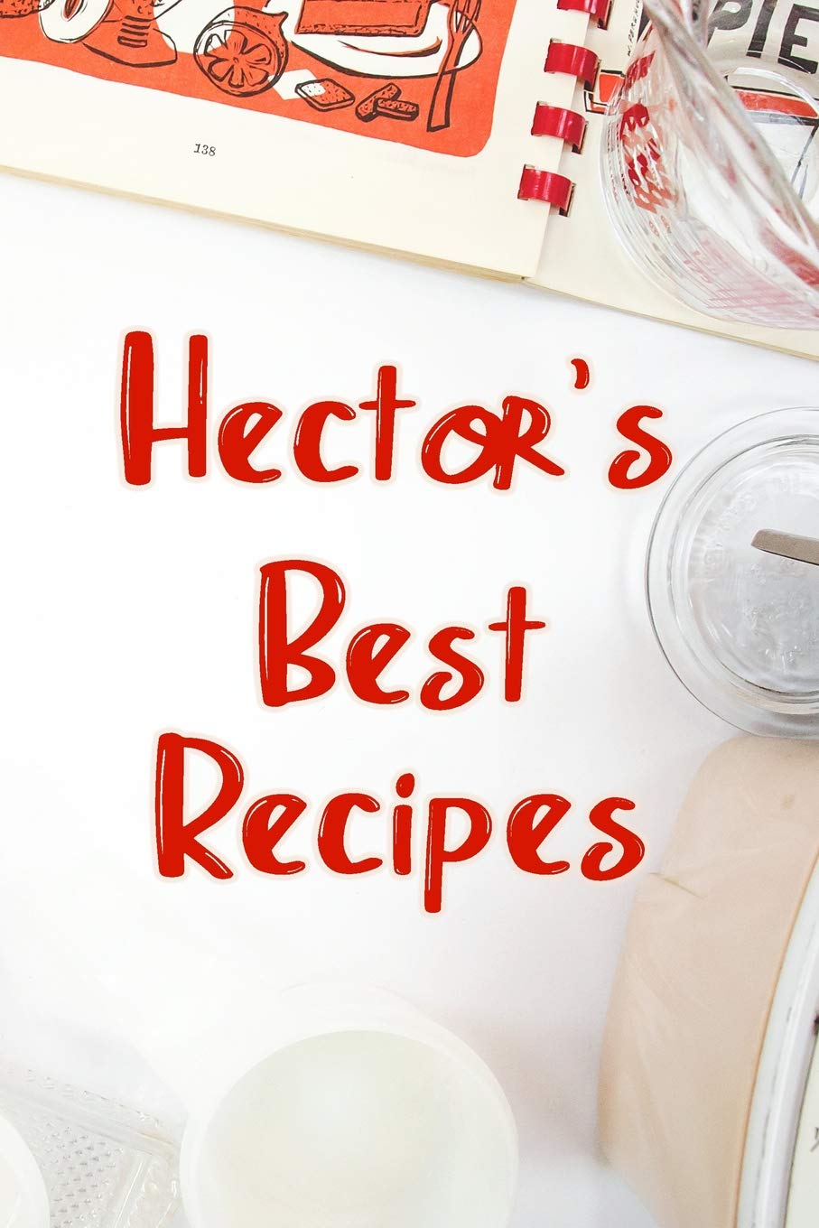 Hector's Best Recipes: Blank Recipe Book to Write In. Favorite Recipes Gift for Men