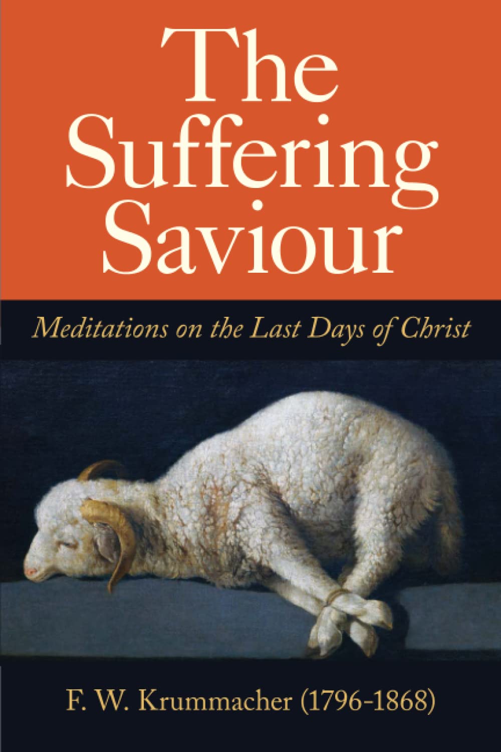 The Suffering Saviour: Meditations on the Last Days of Christ