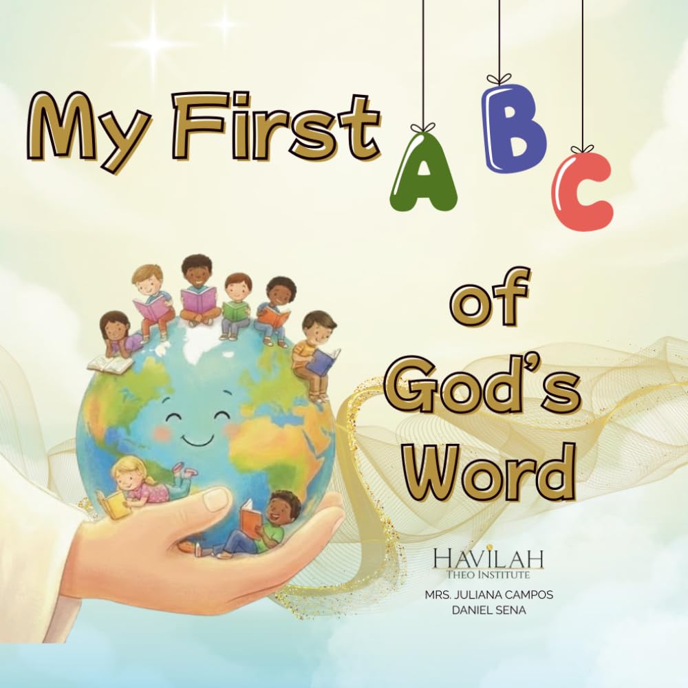 My First ABC of God’s Word: A Christian Alphabet Book for Toddlers and Preschoolers — Learning to Read Through the Lens of Faith.