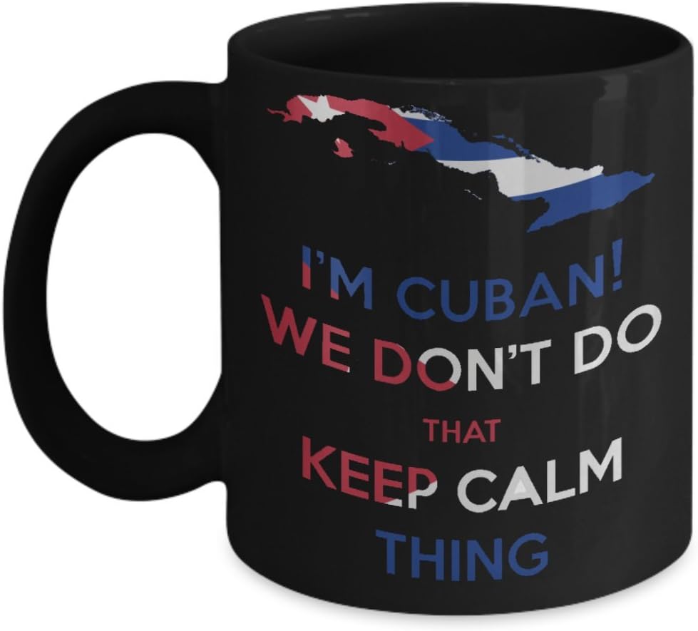 I'm cuban! we don't do that keep calm thing - Best Cuban Gifts - Unique Present Cuban - Gag Birthday Gifts Cuban, Cuban - Fun Novelty Cup 12 oz