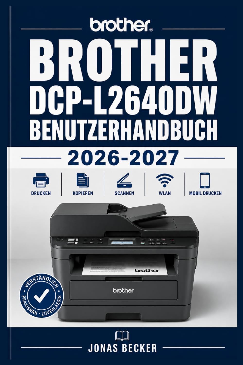 BROTHER DCP-L2640DW BENUTZERHANDBUCH 2026-2027: Ein strukturierter Leitfaden für effizientes Lernen und eine sichere tägliche Anwendung