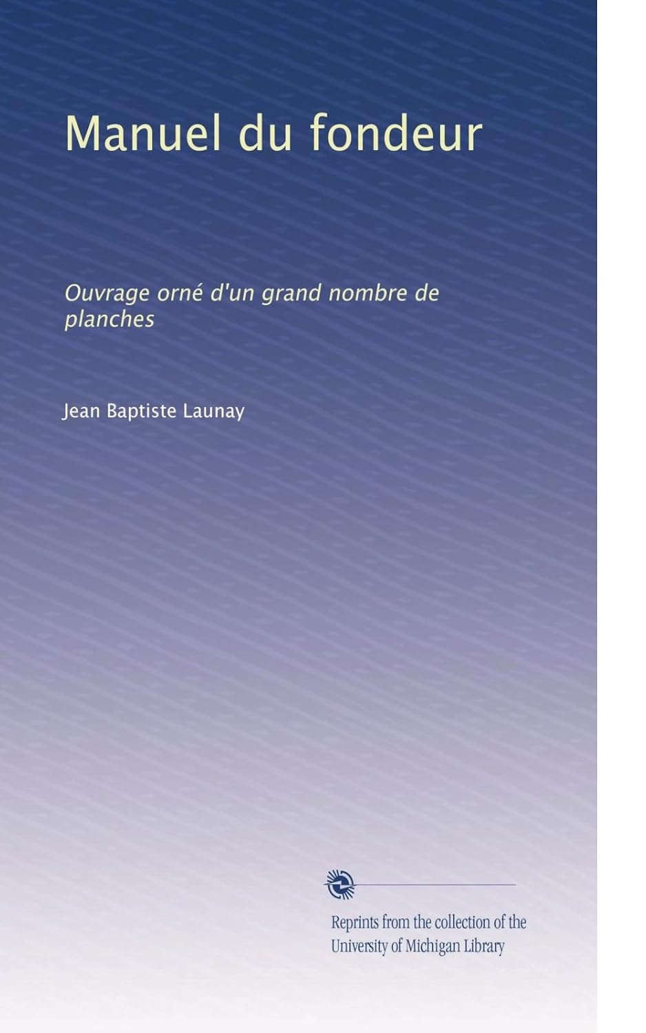 Manuel du fondeur Ouvrage orné d'un grand nombre de planches (Volume 2