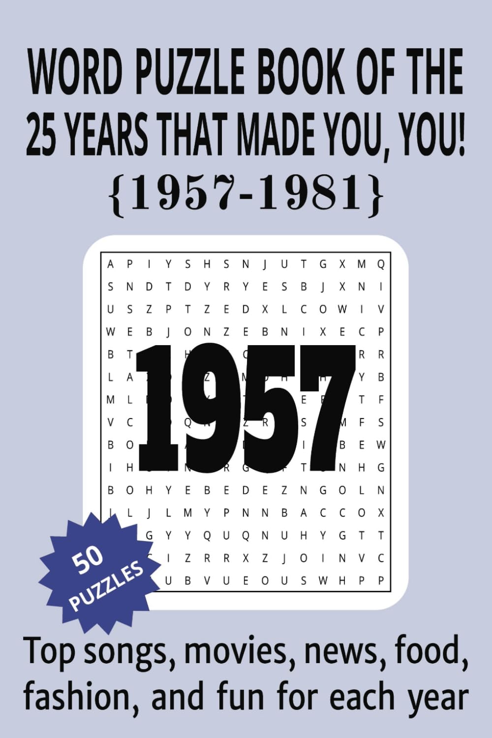 1957 to 1981 Word Puzzle Book of the 25 Years that Made You, You!: The Birthday Book of Word Searches that Take You on a Journey Through Life's Most Memorable Events