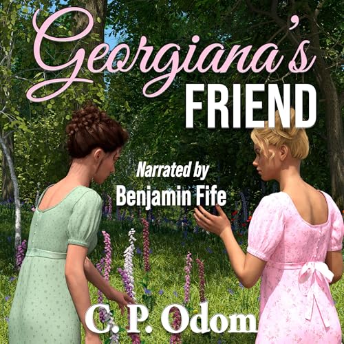 Georgiana&amp;rsquo;s Friend by C. P. Odom episode artwork