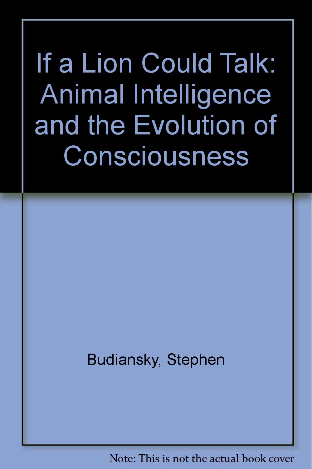 Buy If a Lion Could Talk: Animal Intelligence and the Evolution of Consciousness — BookShops.in