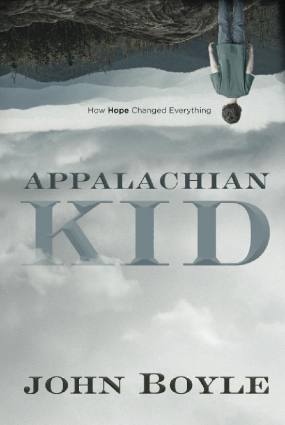Appalachian Kid: How Hope Changed Everything