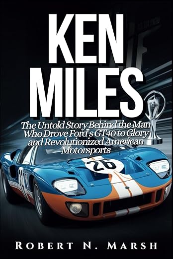 KEN MILES: The Untold Story of His Unseen Contributions to Ford’s Le Mans Dominance and the World of Auto Racing