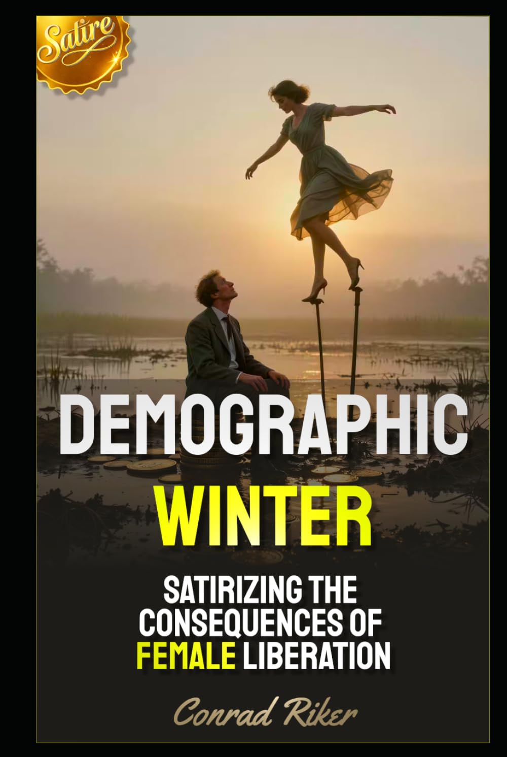 Demographic Winter: Satirizing the Consequences of Female Liberation (Redpilled Female Supremacy (satire))