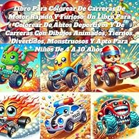 Libro Para Colorear De Carreras De Motor Rápido Y Furioso: Un Libro Para Colorear De Autos Deportivos Y De Carreras Con Dibujos Animados, Tiernos, ... Para Niños De 4 A 10 Años (Spanish Edition) B0F63G7DJF Book Cover