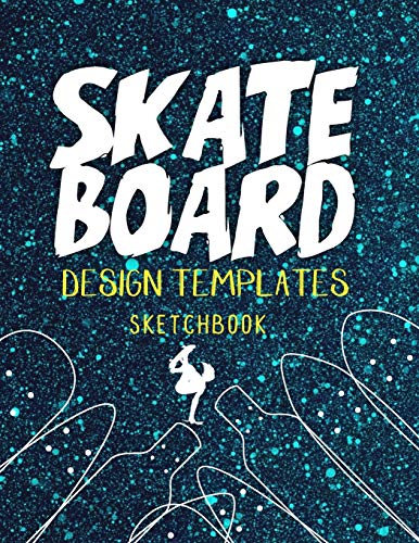 Skateboard Design Templates Sketchbook: Templates for drawing and creating your own Skateboard desig