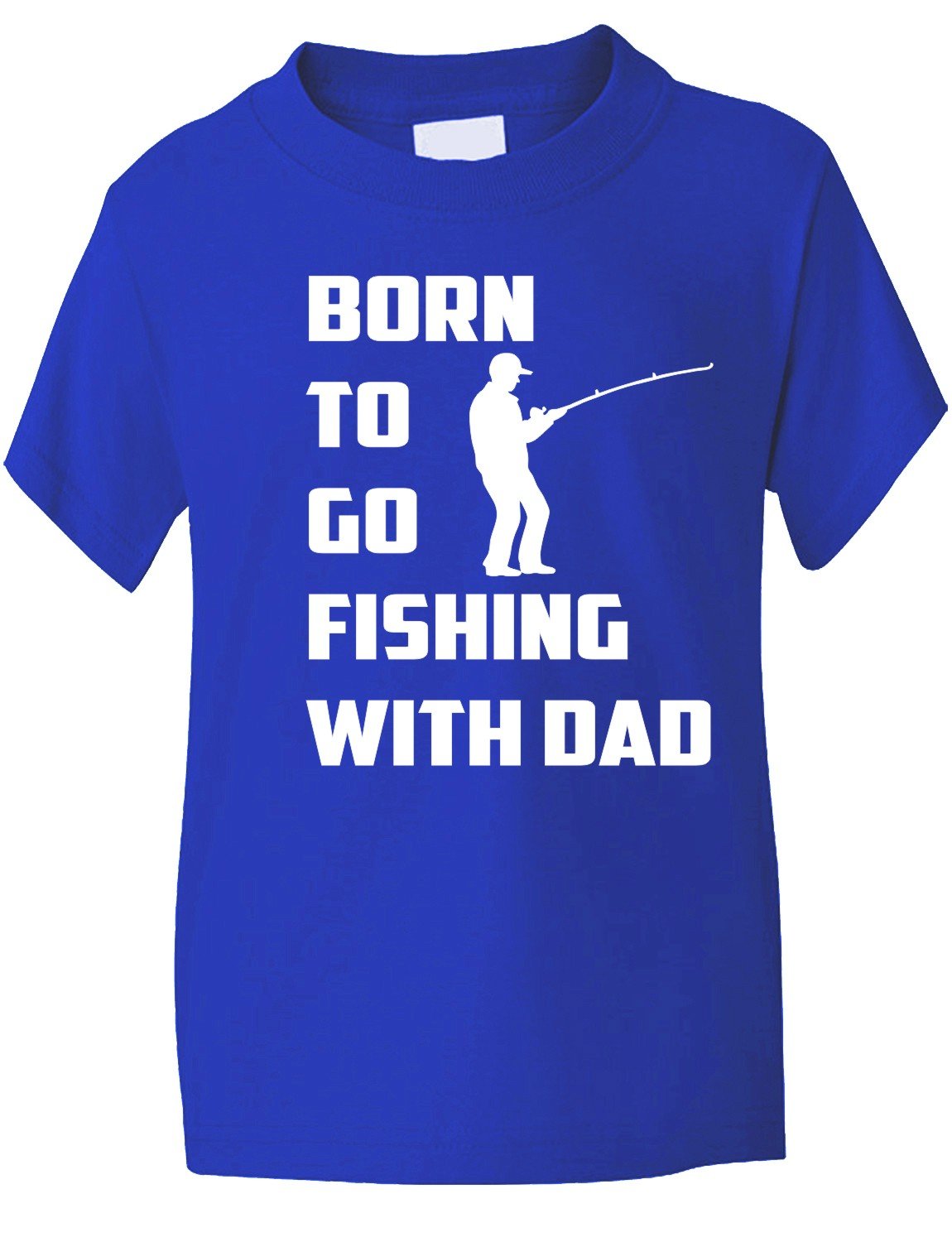 Print4u Boys Blue Born To Go Fishing With Dad Funny /Girls T-Shirt 9-11
