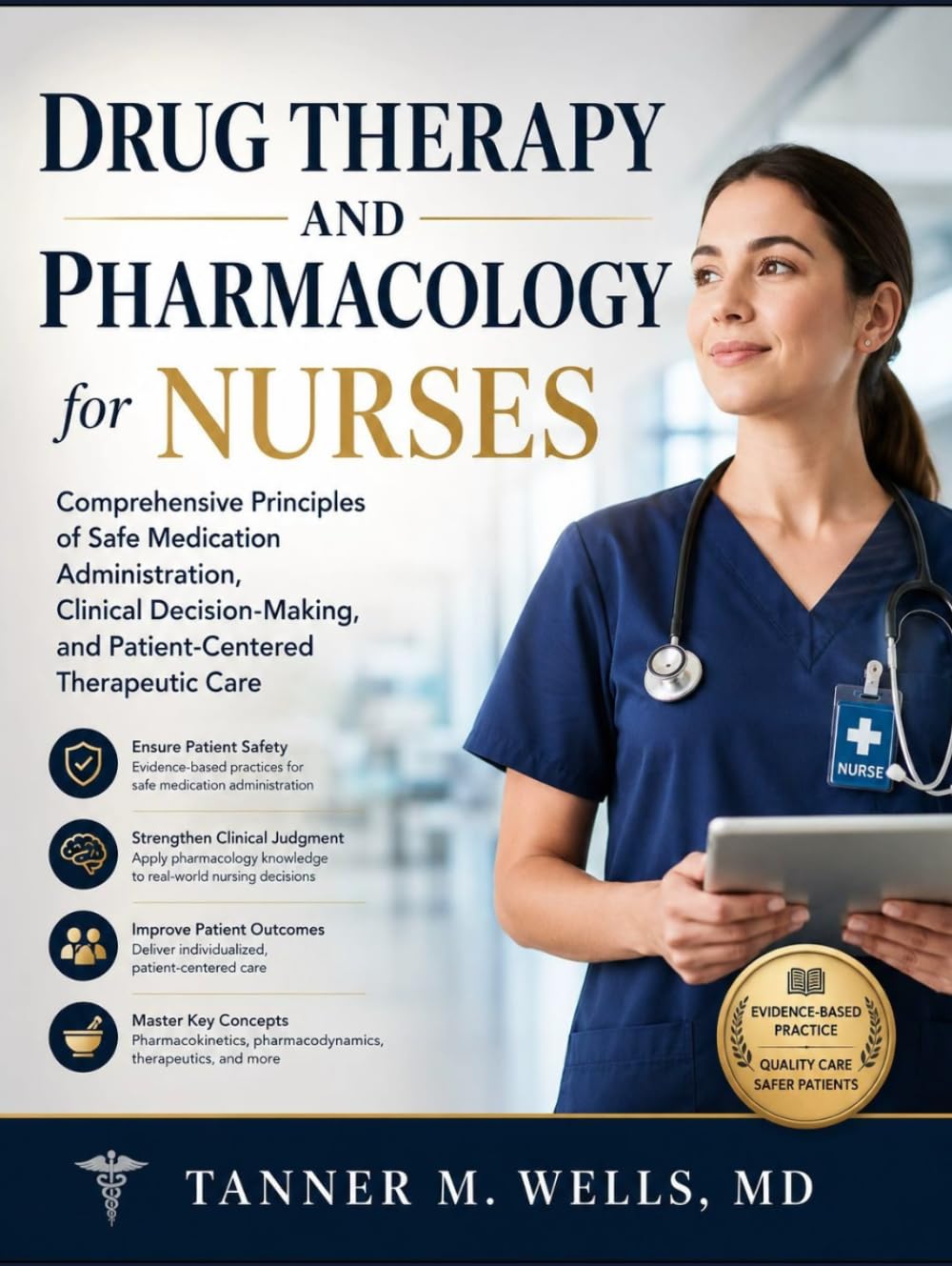Drug Therapy and Pharmacology for Nurses: Comprehensive Principles of Safe Medication Administration, Clinical Decision-Making, and Patient-Centered Therapeutic Care