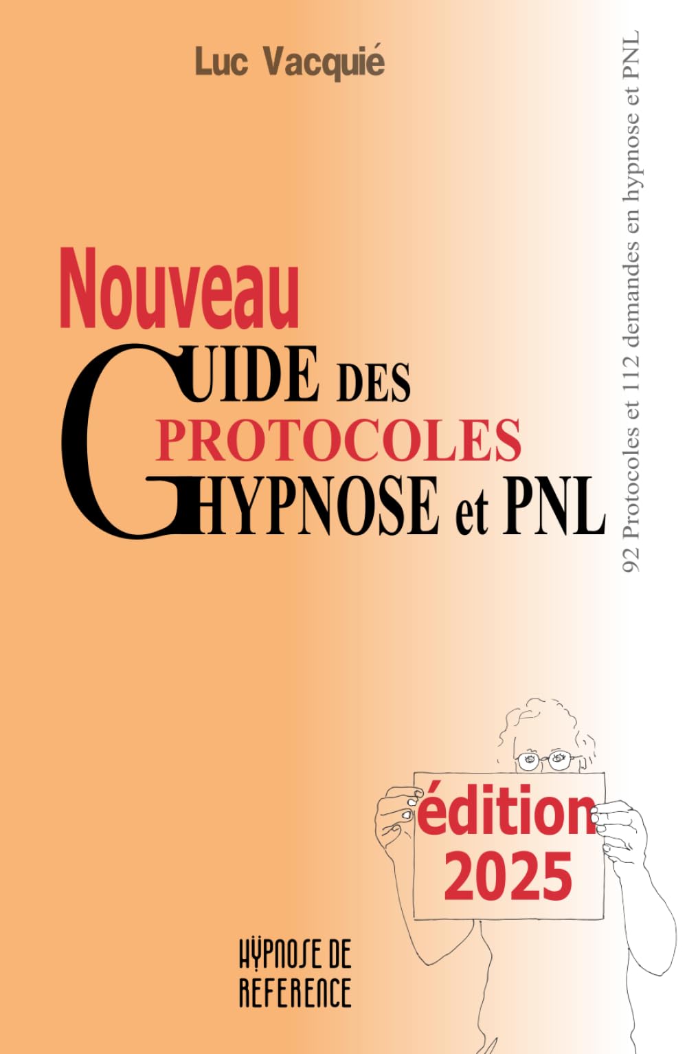 Nouveau guide des protocoles hypnose et PNL: édition 2025
