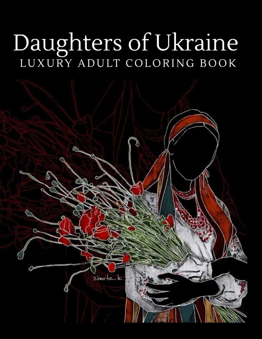 “Daughters of Ukraine” Luxury Adult Coloring Book: Sacred Women, Folklore & Timeless Ukrainian Beauty
