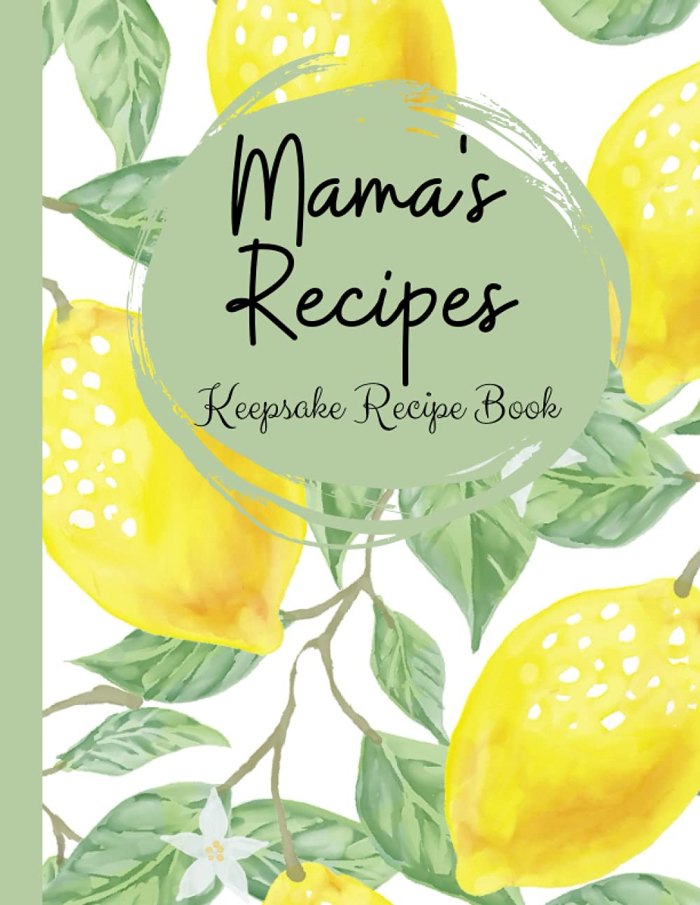 Mama's Recipes Keepsake Recipe Book: Blank Recipe Book to Write in Your Own Recipes: 120 Pages