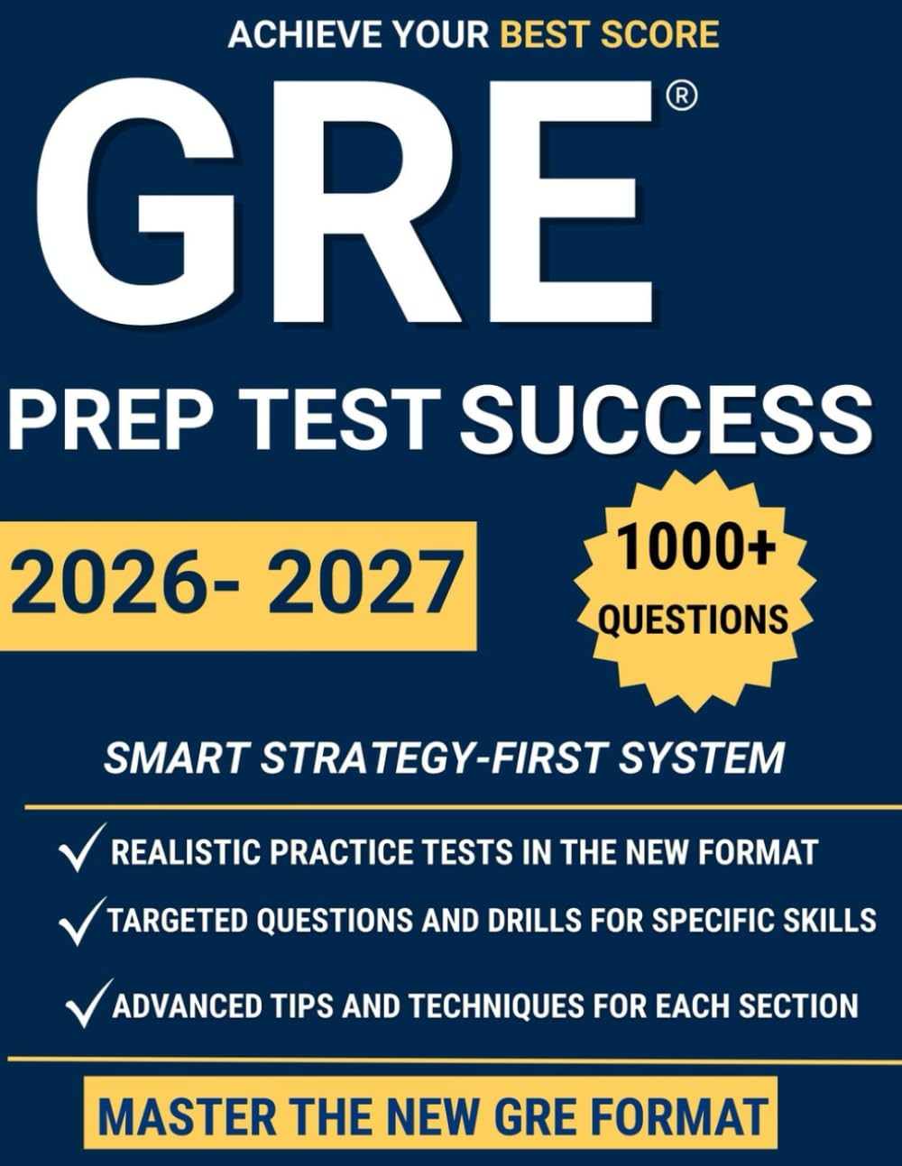 GRE Prep Test Success: Score Higher, Stress Less | The most complete guide with 5 Full-Length Tests, 1000+ Practice Questions, and Proven Strategies to Maximize Your GRE Score with ease