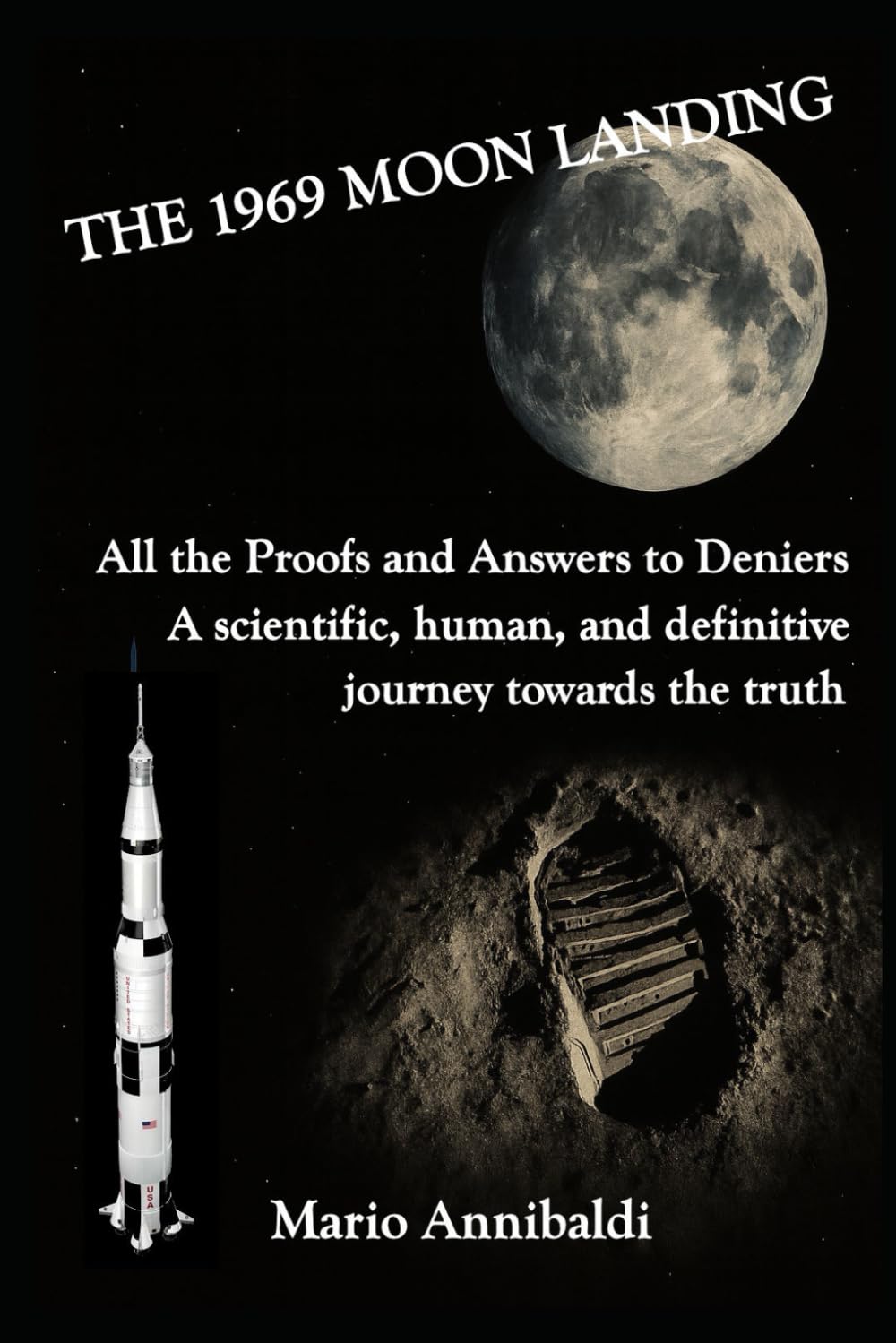 THE 1969 MOON LANDING: All the Proofs and Answers to Deniers A scientific, human, and definitive journey towards the truth (Mario Annibaldi in English ... history and journeys beyond the visible.)