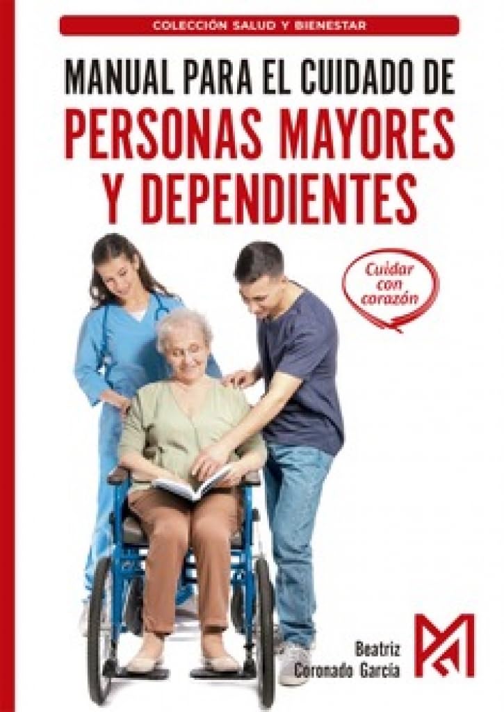 Manual para el cuidado de personas mayores y dependientes: Técnicas de higiene, movilización, alimentación y cuidados (CICLOS FORMATIVOS)