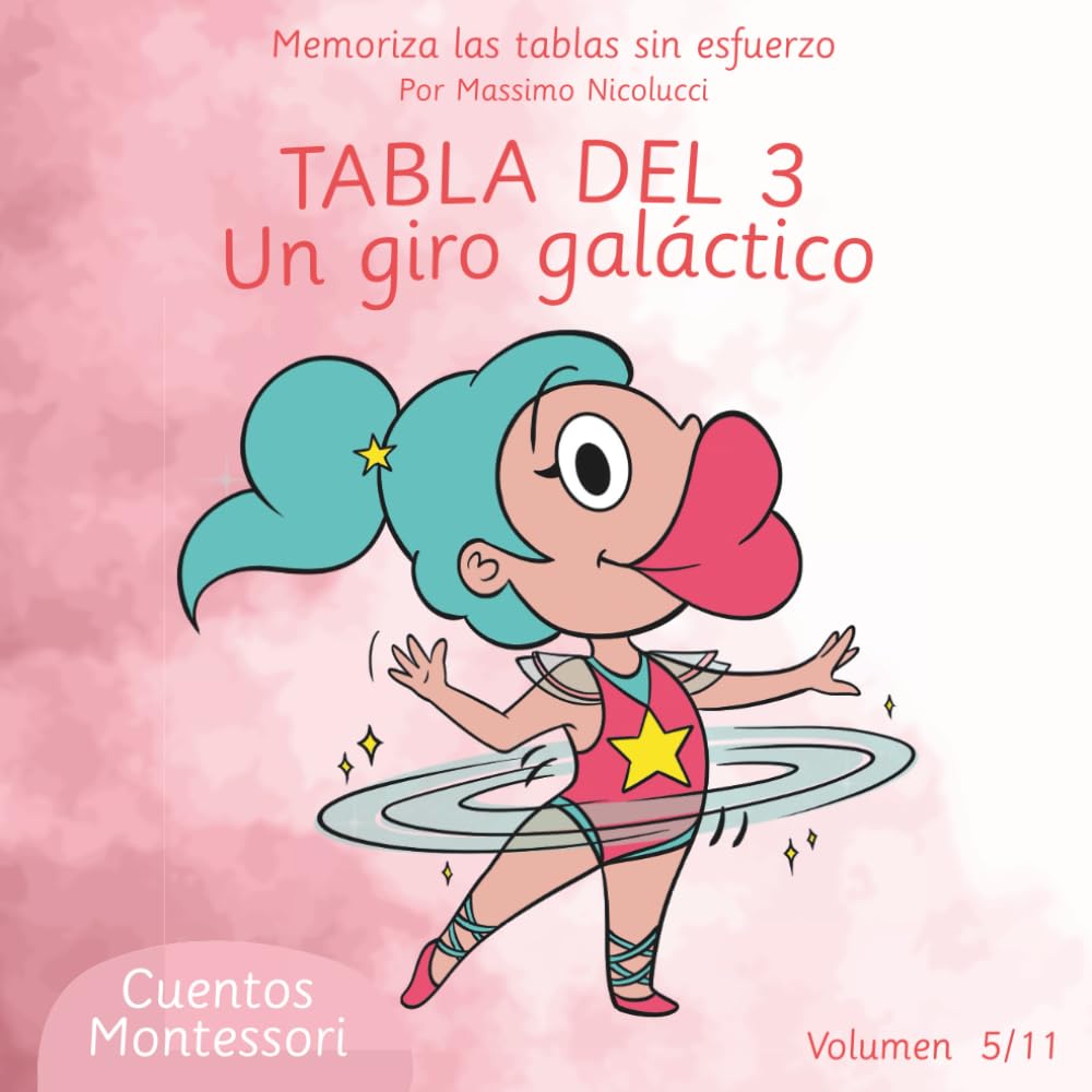 TABLA DEL 3: UN GIRO GALÁCTICO (Cuentos para Aprender las Tablas sin Repetir como Loro)