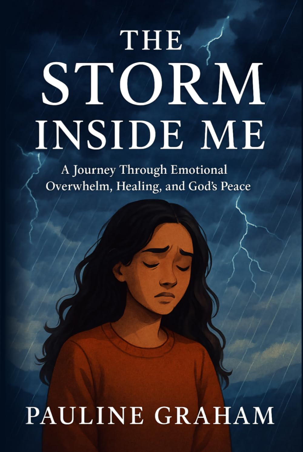 THE STORM INSIDE ME: A journey Through Emotional Overwhelm, Healing, and God's Peace