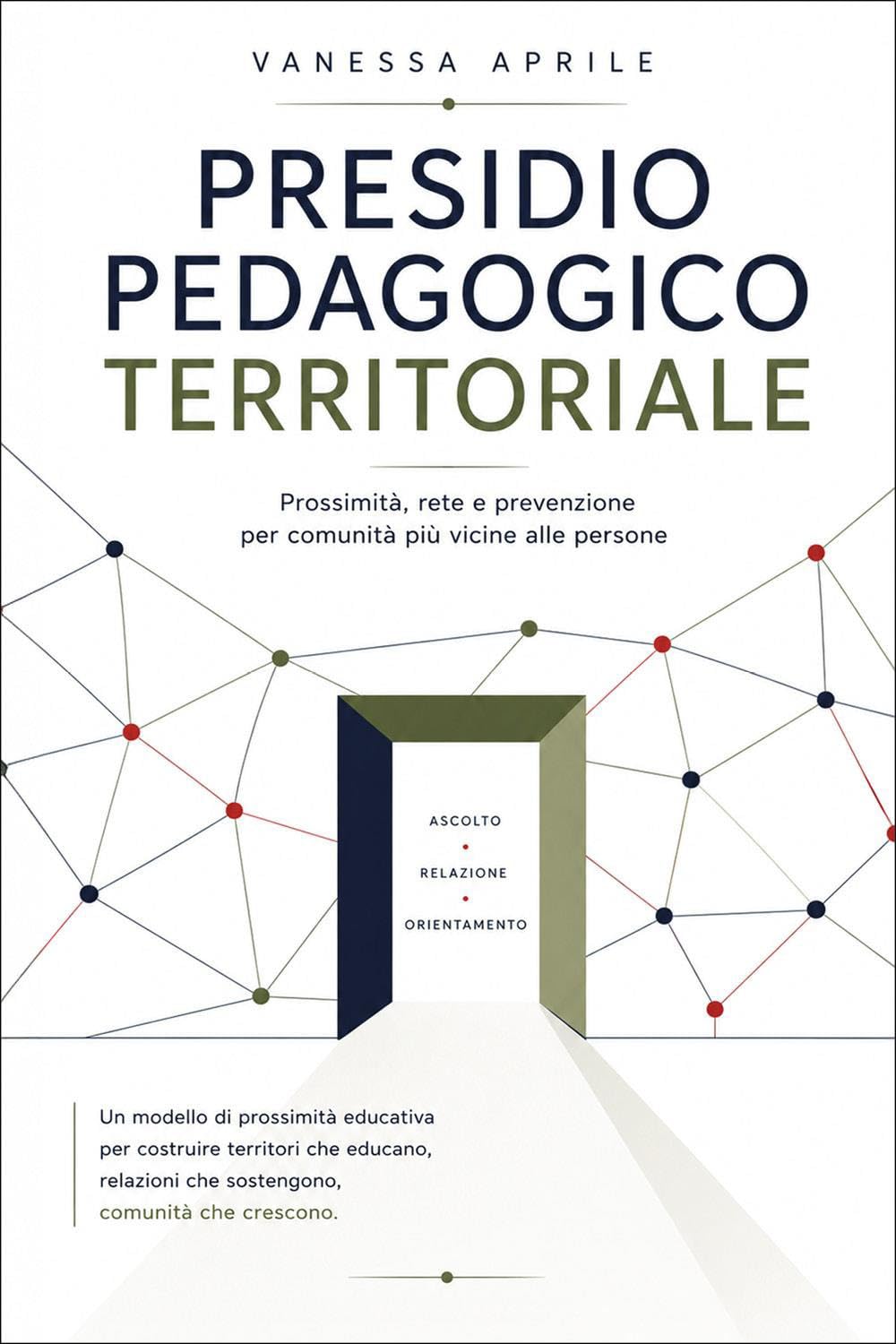 PRESIDIO PEDAGOGICO TERRITORIALE Prossimità, rete e prevenzione per comunità più vicine alle persone