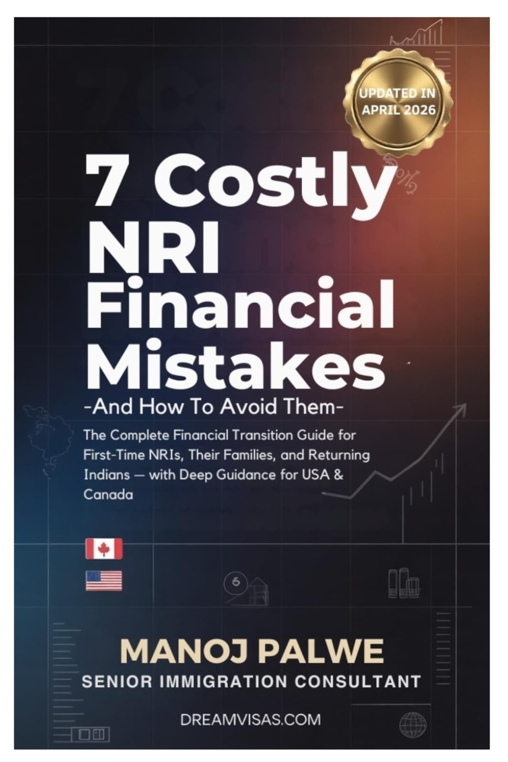 7 Costly NRI Financial Mistakes updated 14-Apr- 2026: The Complete Financial Transition Guide for First-Time NRIs, Their Families, and Returning ... CAREER & MONEY GUIDE FOR GLOBAL INDIANS)