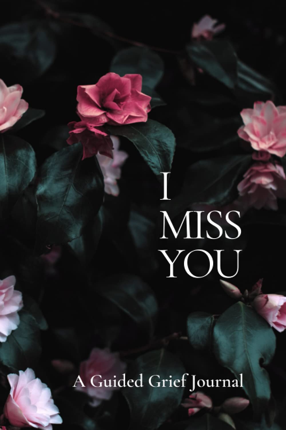 I Miss You: A Guided Grief journal for women