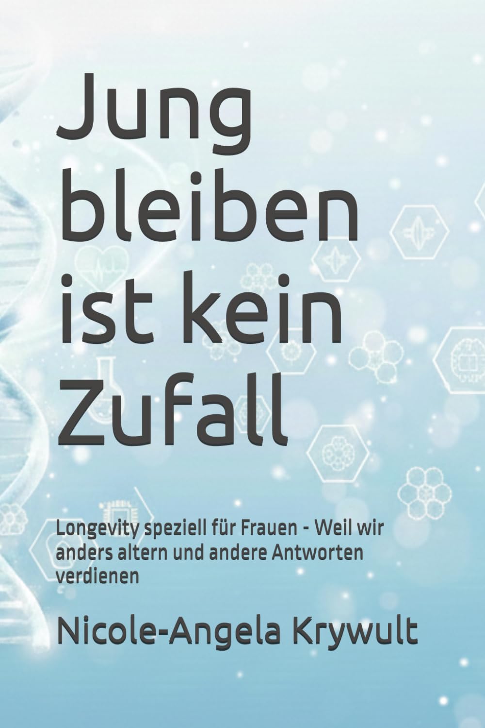 Jung bleiben ist kein Zufall: Longevity speziell für Frauen - Weil wir anders altern und andere Antworten verdienen