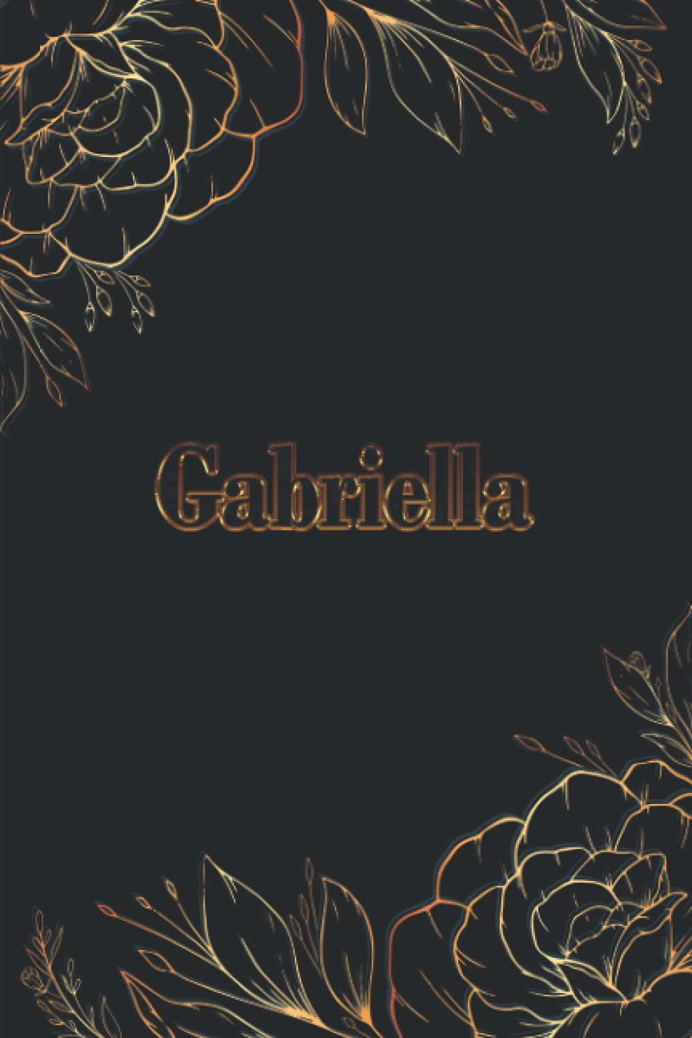 Gabriella: Composition Notebook Girly Personalized Name - Gold Floral Lined Journal - Diary For Women & Teenage Girls To Write In 6''x9'' 110 Pages - Golden Flowers and Black Cover