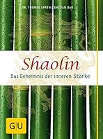 Shaolin - Das Geheimnis der inneren Stärke 3833803789 Book Cover