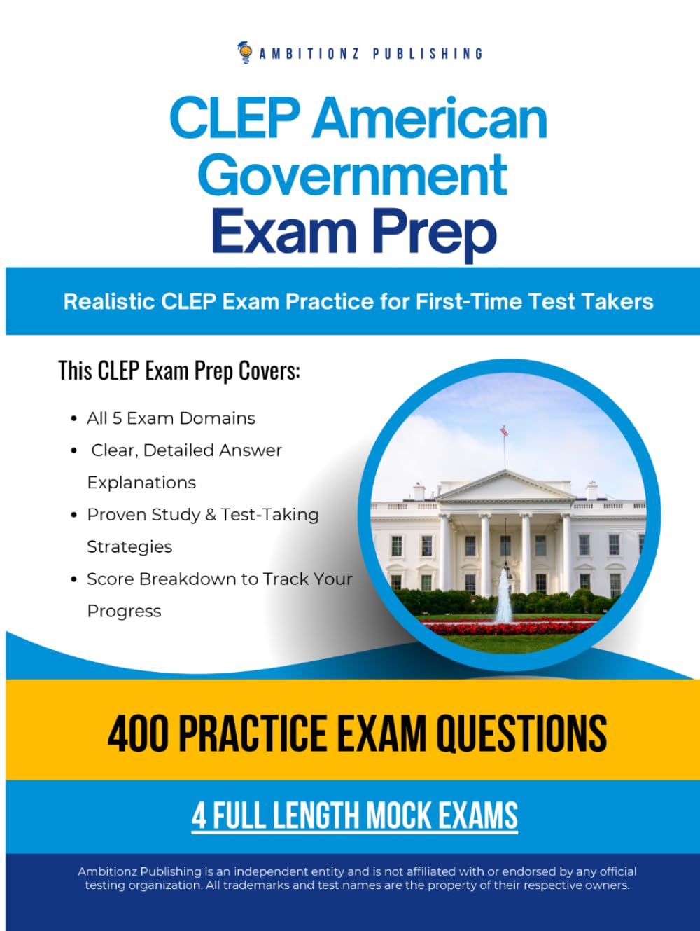 CLEP American Government Exam Prep: A Practical Prep Book with 4 Practice Tests, 400 Exam-Style Questions, Answer Explanations, and Proven Strategies to Pass on Your First Attempt