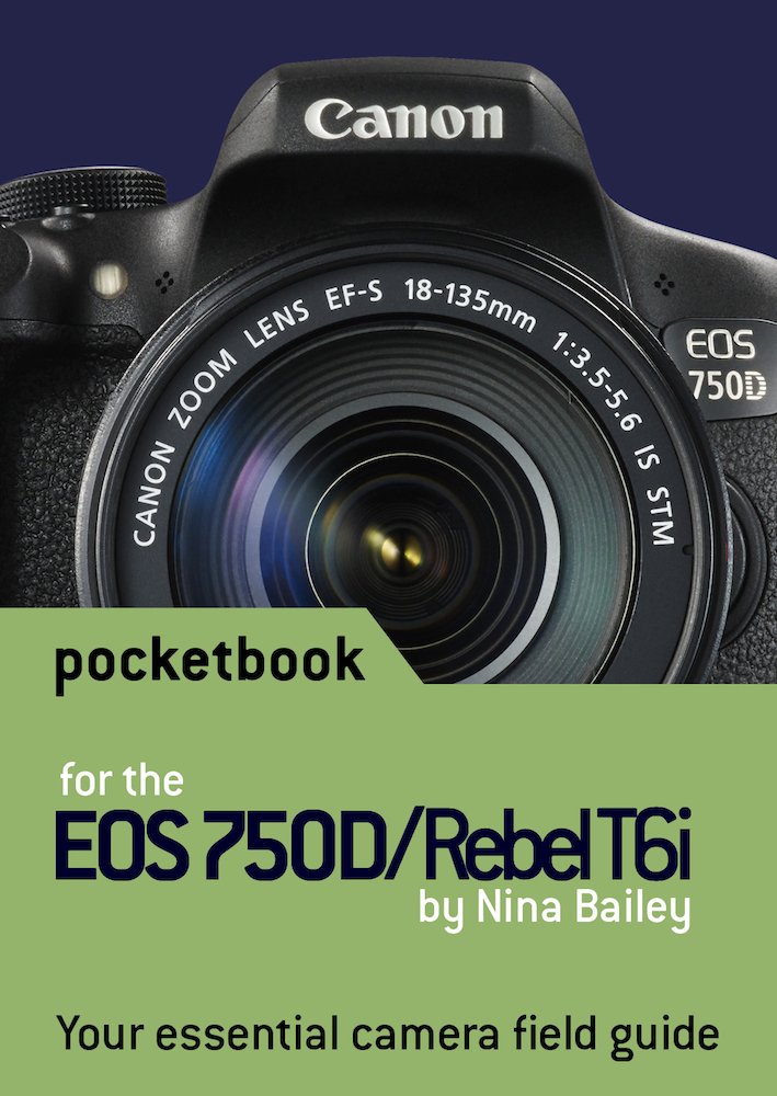 Canon EOS 750D / Rebel T6i Pocketbook: camera field guide