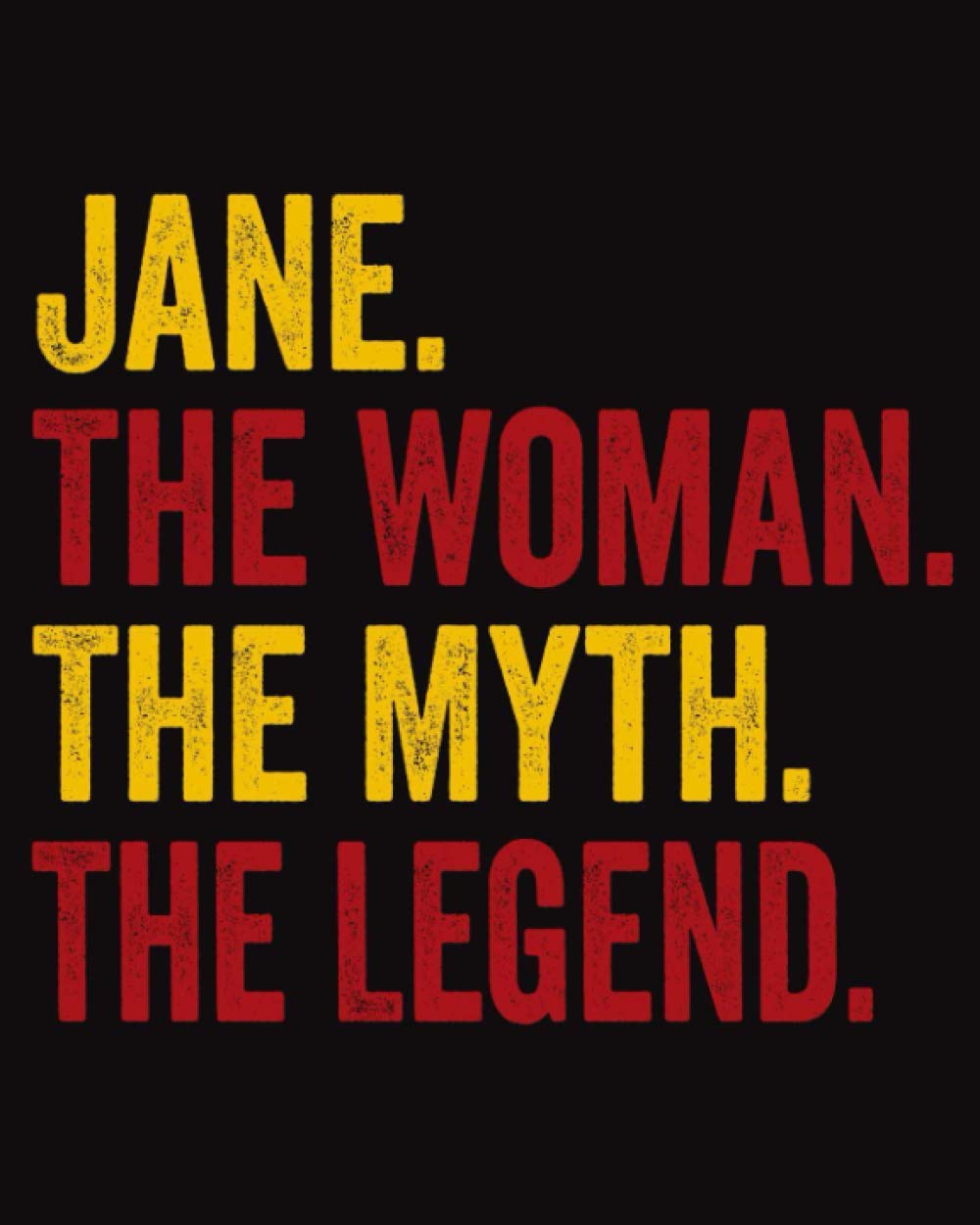 Jane The Woman The Myth The Legend: Regalo de cuaderno personalizado para mujeres llamado Jane, libretas bonitas Para la escritura, '8x10', 120 páginas