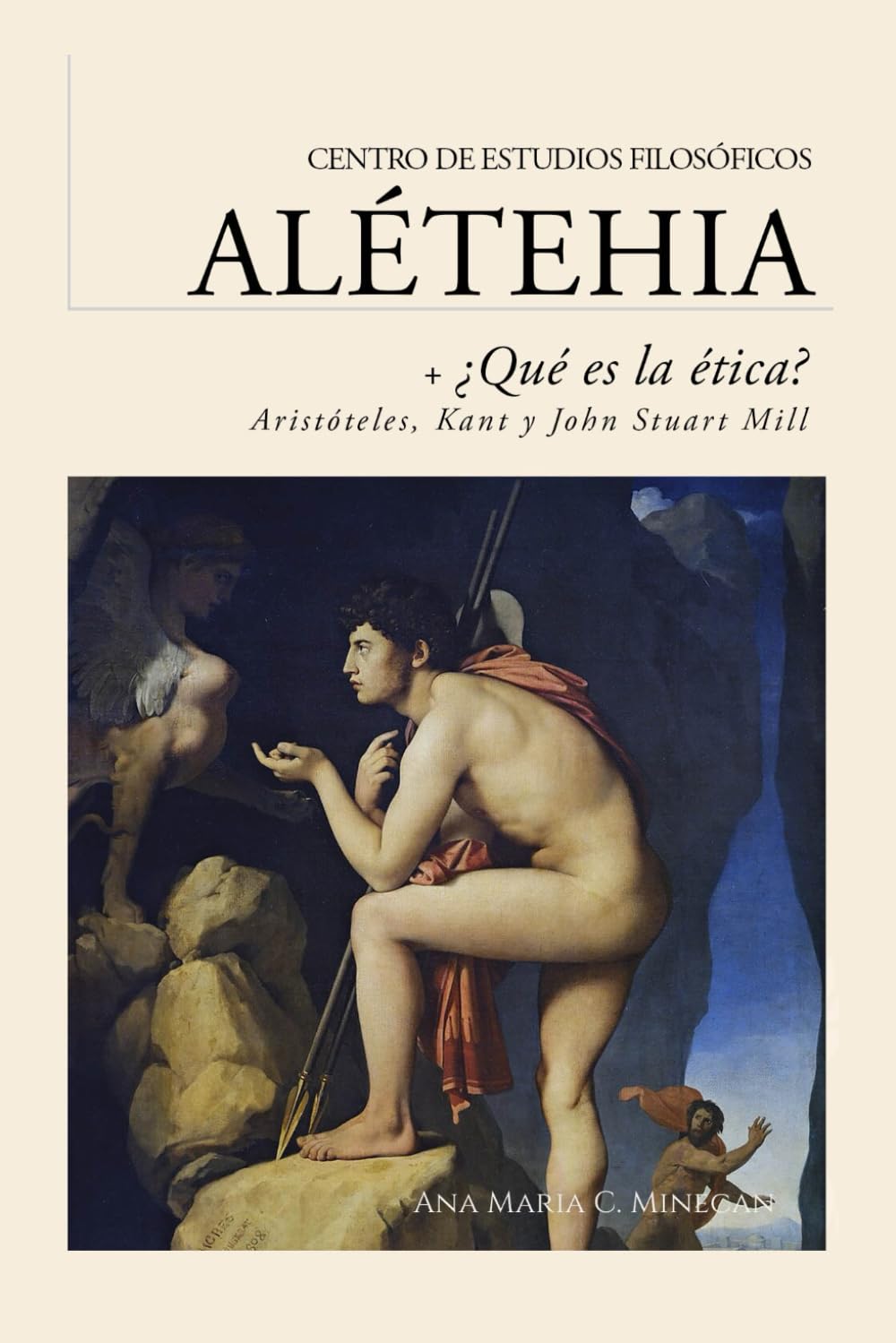 Guía de lectura | ¿Qué es la ética?: Aristóteles, Immanuel Kant y John Stuart Mill: 13 (Guías de lectura para los cursos del Centro de Estudios Filosóficos Alétheia)